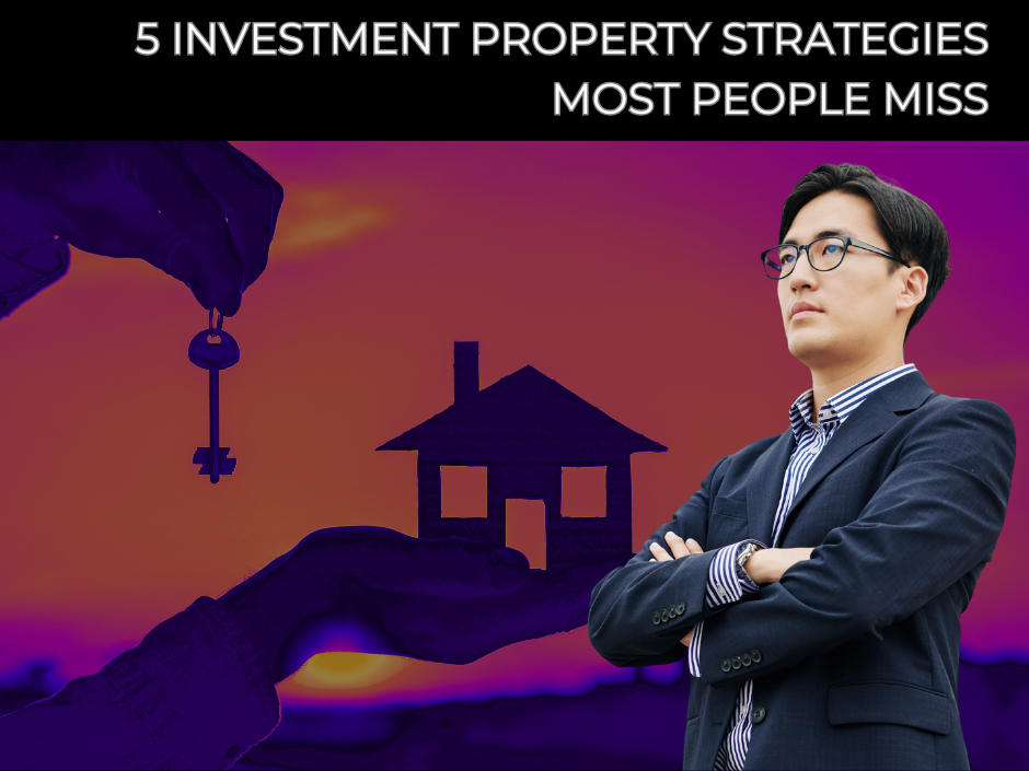 Five Investment Property Strategies Most People Miss